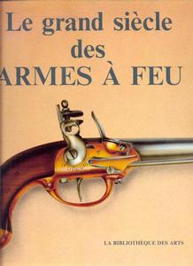 The unused book Le Grand Siecle des Armes a Feu by Bognanovic-Valencak, 280 pages. Price 50 euro