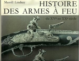 The book Histoire des armes a feu by Lindsay, 280 pages. Price 40 euro