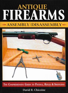 The Book: Antique Firearms assembly/disassembly, the Comprehensive Guide to Pistols, Rifles & Shotguns. By David R. Chicoine. 527 pages. In very good condition. Price 25 euro