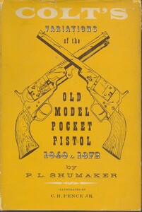 The Book: COLT'S VARIATIONS of the OLD MODEL POCKET PISTOL 1848 to 1872 By P.L. SHUMAKER. 150 Pages. In very good condition. Price 50 euro.