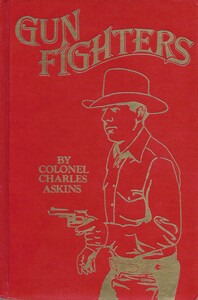 The Book: GUNFIGHTERS by COLONEL CHARLES ASKINS. 292 Pages. In very good condition. Price 25 euro