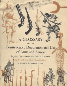 The Book A GLOSSARY of the Construction, Decoration and Use of Arms and Armor by George Cameron Stone. 694 pages. Good condition. Price 40 euro