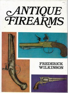 The book ANTIQUE FIREARMS By FREDERICK WILKINSON. 276 pages. Price 25 euro.