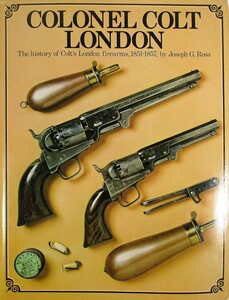 The Book: COLONEL COLT LONDON, The history of Colt's London firearms, 1851-1857, by Joseph G. Rosa. 216 pages. In very good condition. Price 100 euro.