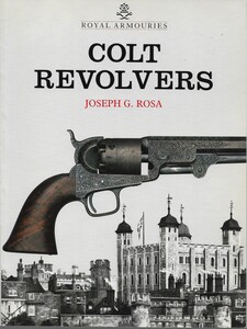 The book COLT REVOLVERS AND THE TOWER OF LONDON by Joseph G. Rosa. 72 pages. 