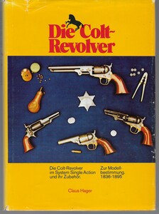 The book Die Colt Revolver im System Single Action und ihr Zubehör. Zur Modell-bestimmung 1836-1895 by Claus Hager. 275 pages. Price 40 euro.
