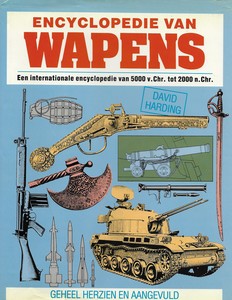 The book ENCYCLOPEDIE VAN WAPENS, Een internationale encyclopedie van 5000 v.Chr tot 2000 n. Chr. 336 pages. Price 25 euro