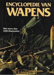 The book ENCYCLOPEDIE VAN WAPENS. Met meer dan 2500 illustraties. 320 pages. Price 45 euro.