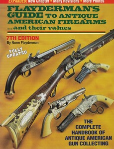 The Book: FLAYDERMANS GUIDE TO ANTIQUE AMERICAN FIREARMS... and there values. 7th Edition by Norm Flayderman. 654 pages. Price 40 euro