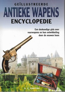 The book GEÏLLUSTREERDE ANTIEKE WAPENS ENCYCLOPEDIE by A.E. Hartink. 240 pages. Price 10 euro.