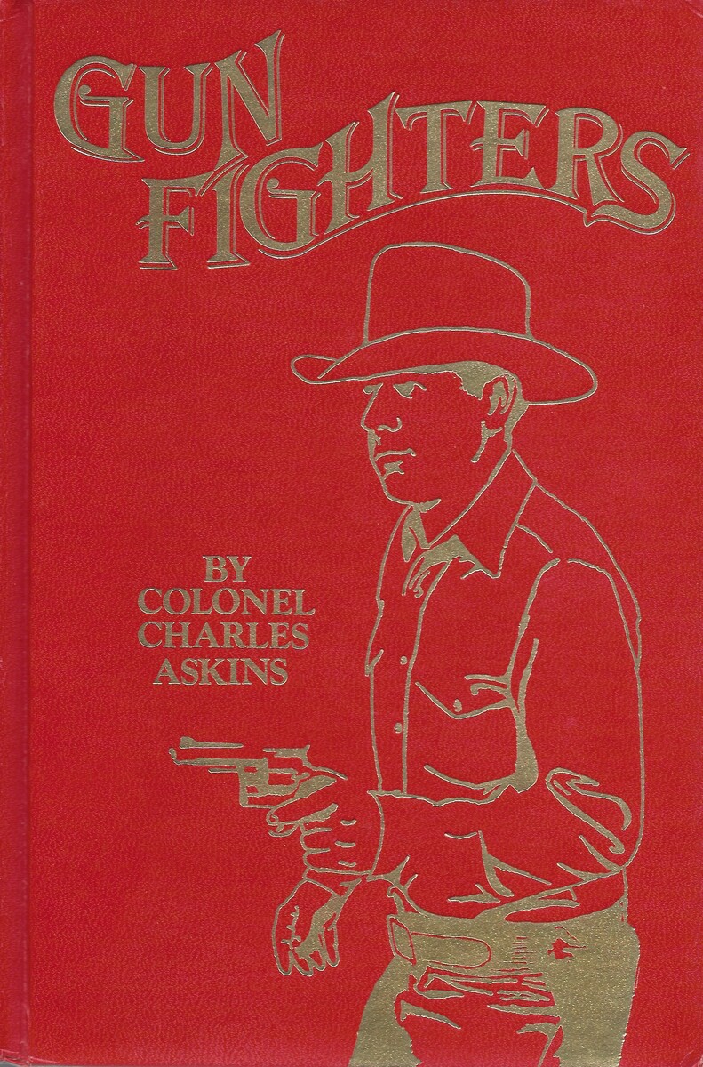 The Book: GUNFIGHTERS by COLONEL CHARLES ASKINS. 292 Pages. In very good condition. Price 25 euro