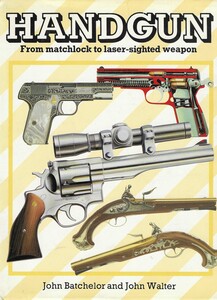 The Book: HANDGUN, From Matchlock to Laser-sighted weapon by John Batchelor and John Walter. 160 pages. Price 15 euro.