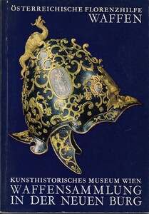 The Book: Österreichische Florenzhilfe Waffen, Kunsthistorisches Museum Wien, Waffensammlung in der neuen Burg. 137 pages. In very good condition. Price 15 euro