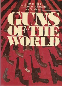 The book The Complete Collector's & Traders Guide GUNS OF THE WORLD By Hans Tanner, Robert I. Young, Al Hall, Harris Bierman, Allen Bishop, Terrence S. Parsons and Steven L. Fuller. 400 pages. Price 30 euro.