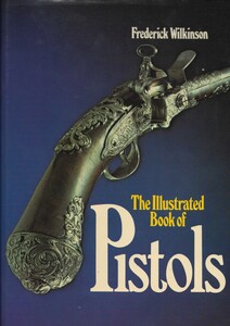 The book The Illustrated Book of Pistols by Frederick Wilkinson.192 pages Price 25 euro.