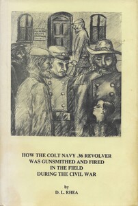 The rare Book: How The Colt Navy .36 Revolver was gunsmithed and fired in the field during the Civil War by D.L. Rhea. Limited 1000 of copies. 76 pages. In very good condition. Price 100 euro.